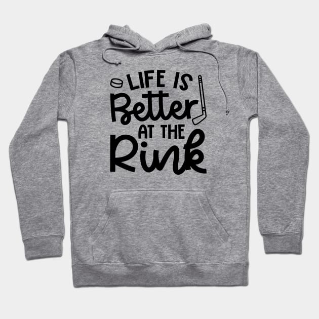 Life Is Better At The Rink Ice Hockey Cute Funny Hoodie by GlimmerDesigns